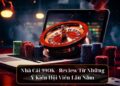 Nhà Cái 99OK – Review Từ Những Ý Kiến Hội Viên Lâu Năm