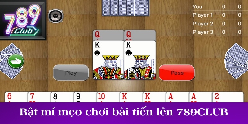 Bật mí mẹo chơi bài tiến lên 789CLUB dễ thắng