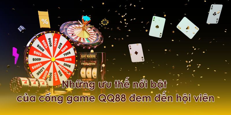 Những ưu thế nổi bật của cổng game QQ88 đem đến hội viên