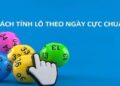 Top những cách bắt lô theo ngày “bách phát bách trúng”