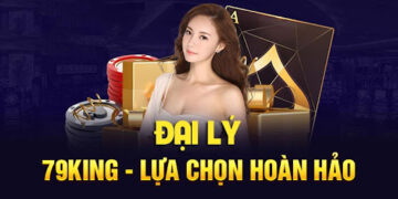 Đại lý 79King – Bùng nổ cơ hội làm giàu 0 đồng, anh em cược thủ nhất định phải thử ngay!