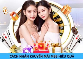 Hướng dẫn cách nhận khuyến mãi M88 dễ dàng và an toàn