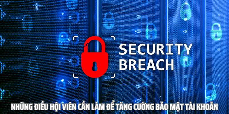Vài điều hội viên nên nắm để bảo vệ tài khoản