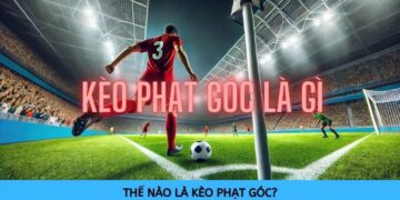 Các loại kèo phạt góc giúp nâng cao cơ hội chiến thắng