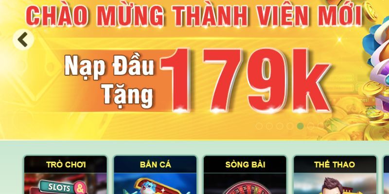 Nạp lần đầu thưởng chào mừng lên tới 179K