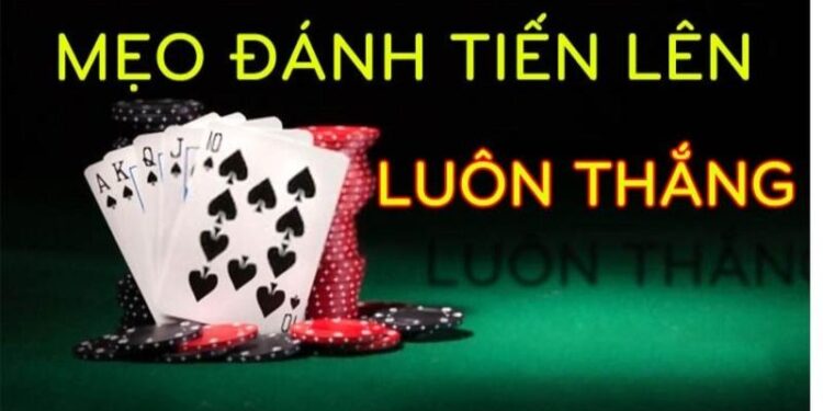 4+ Mẹo Chơi Tiến Lên Miền Nam – Bao Thắng Bao Lời Cho Bạc Thủ