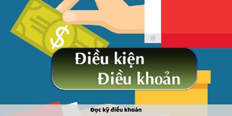 Đọc kỹ điều khoản