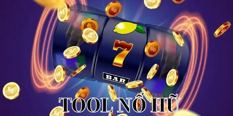 Tool chơi nổ hũ là gì?