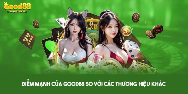 Tại Sao Nên Chọn Good88? Những Điểm Khác Biệt Nổi Bật