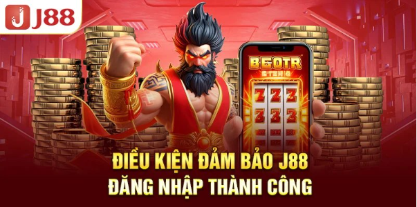 Điều kiện đảm bảo J88 đăng nhập thành công