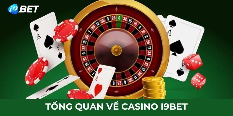 Tổng quan về Casino I9BET