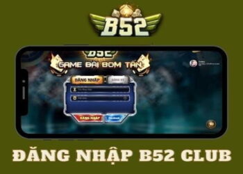 B52Club – Hạ Cánh Đam Mê, Khai Mở Tài Lộc