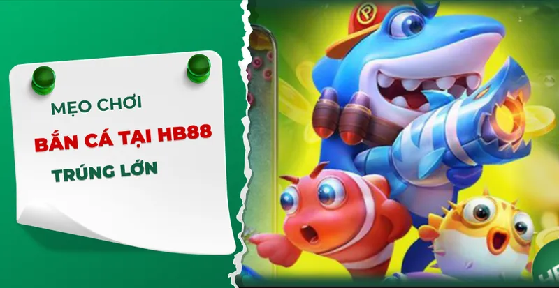 Một số mẹo bắn cá HB88
