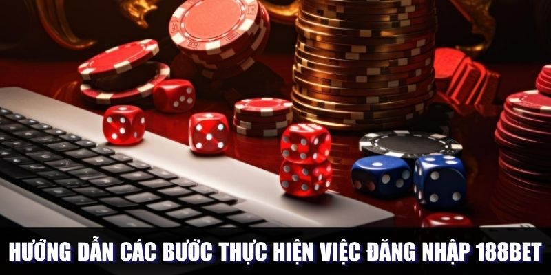 Thao tác trong quy trình truy cập 188Bet