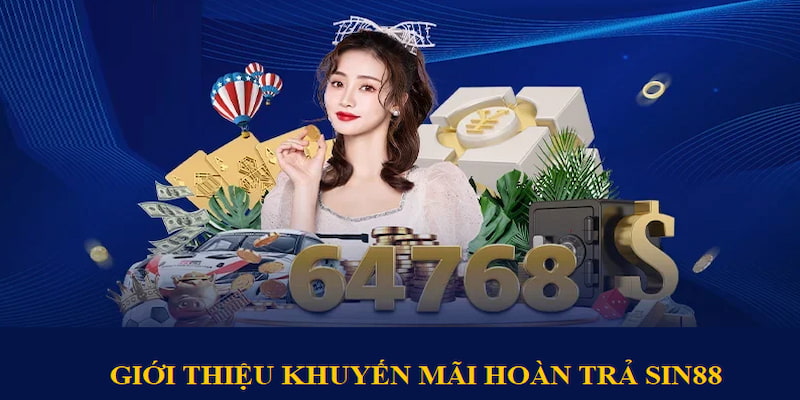 Tổng quan về sự kiện khuyến mãi hoàn trả SIN88