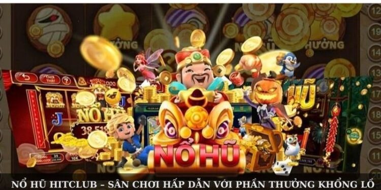 Nổ Hũ Hitclub: Sân Chơi Hấp Dẫn Với Kho Phần Thưởng Khổng Lồ