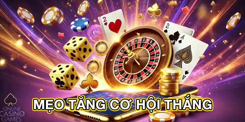 Mẹo tăng cơ hội thắng