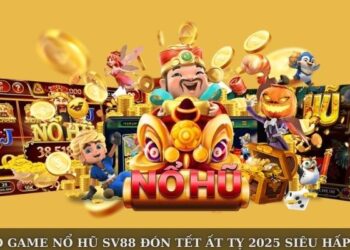 Kho Game Nổ Hũ SV88 Đón Tết Ất Tỵ 2025 Siêu Hấp Dẫn