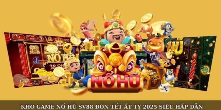 Kho Game Nổ Hũ SV88 Đón Tết Ất Tỵ 2025 Siêu Hấp Dẫn
