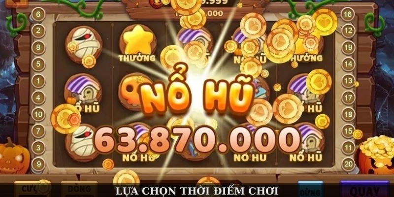 Lựa chọn thời điểm chơi