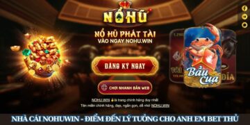 Nhà Cái Nohuwin – Điểm Đến Lý Tưởng Cho Anh Em Bet Thủ