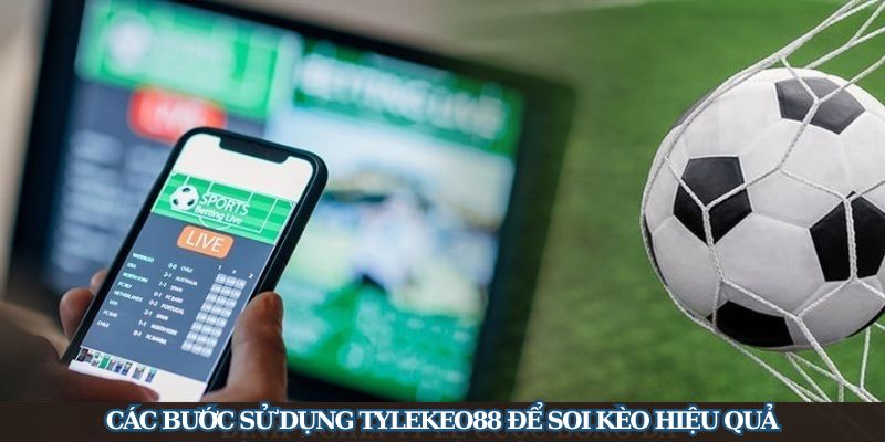 Hướng dẫn cách sử dụng tylekeo88 để soi kèo bóng đá