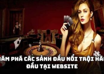Khám phá các sảnh đấu nổi trội hàng đầu tại website