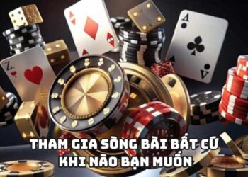 Tham gia sòng bài bất cứ khi nào bạn muốn