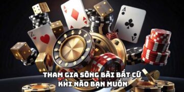 Tham gia sòng bài bất cứ khi nào bạn muốn