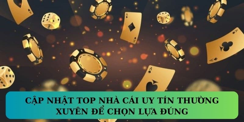 Cập nhật top game bài đổi thưởng thường xuyên để chọn lựa đúng