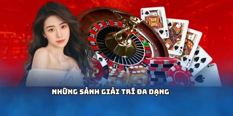 Những sảnh giải trí đa dạng