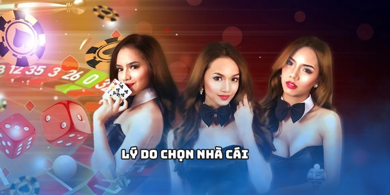 Lý do chọn nhà cái