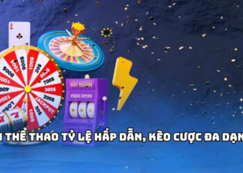 Sảnh thể thao tỷ lệ hấp dẫn, kèo cược đa dạng