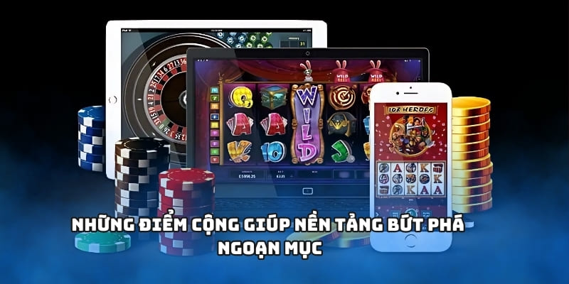 Những điểm cộng giúp nền tảng bứt phá ngoạn mục