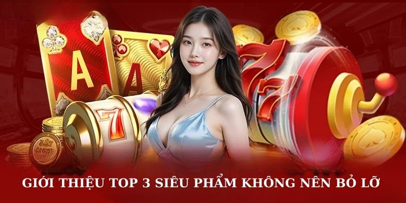 Giới thiệu top 3 siêu phẩm không nên bỏ lỡ