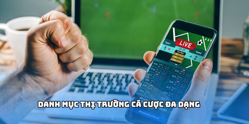 Danh mục thị trường cá cược đa dạng