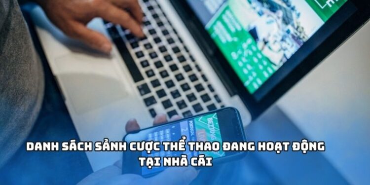 Danh sách sảnh cược thể thao đang hoạt động tại nhà cái