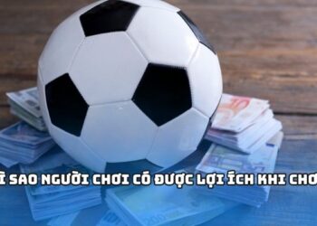 Vì sao người chơi có được lợi ích khi chơi