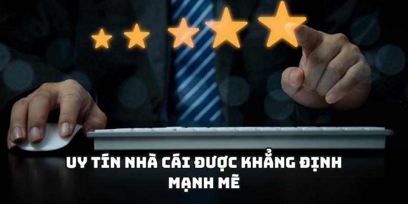 Uy tín nhà cái được khẳng định mạnh mẽ
