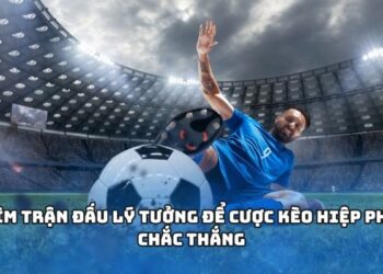 Tìm trận đấu lý tưởng để cược kèo hiệp phụ chắc thắng