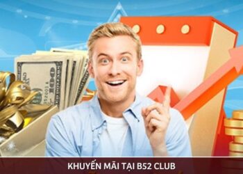 Săn Khuyến Mãi Tại B52 Club: Nhận Lì Xì Khủng, Chơi Vui, Thưởng Lớn