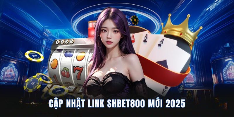 Link SHBET800 mới 2025