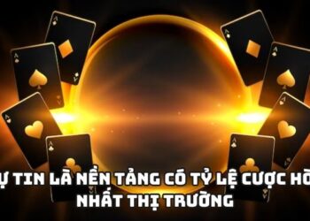 Tự tin là nền tảng có tỷ lệ cược hời nhất thị trường