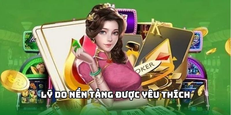 Lý do nền tảng được yêu thích