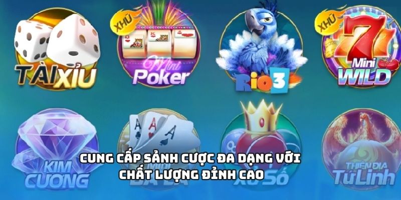 Cung cấp sảnh cược đa dạng với chất lượng đỉnh cao