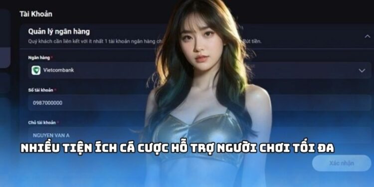 Nhiều tiện ích cá cược hỗ trợ người chơi tối đa