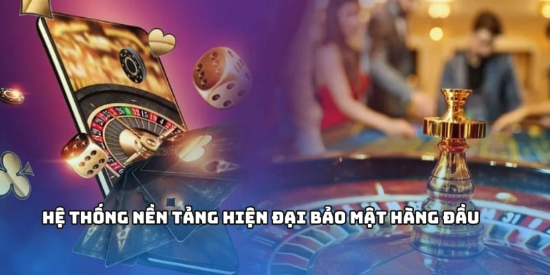 Hệ thống nền tảng hiện đại bảo mật hàng đầu