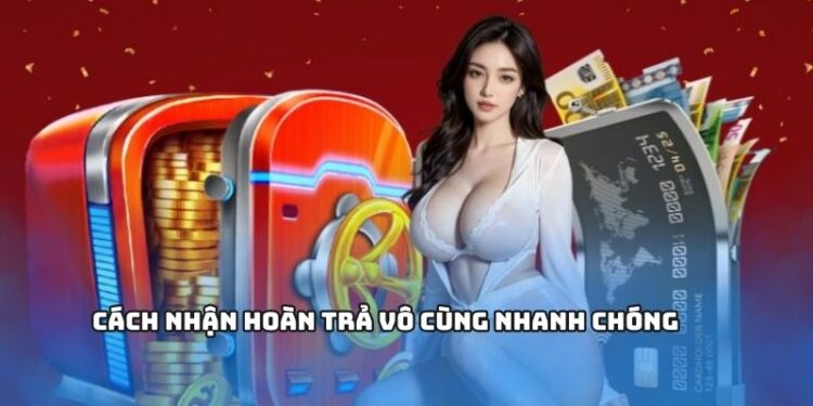 Cách nhận hoàn trả vô cùng nhanh chóng