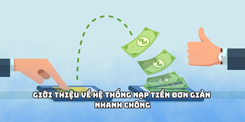 Giới thiệu về hệ thống nạp tiền đơn giản nhanh chóng