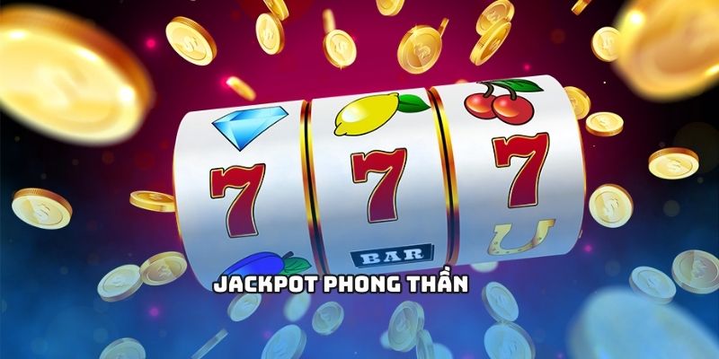 Tựa game hot hit Jackpot phong thần